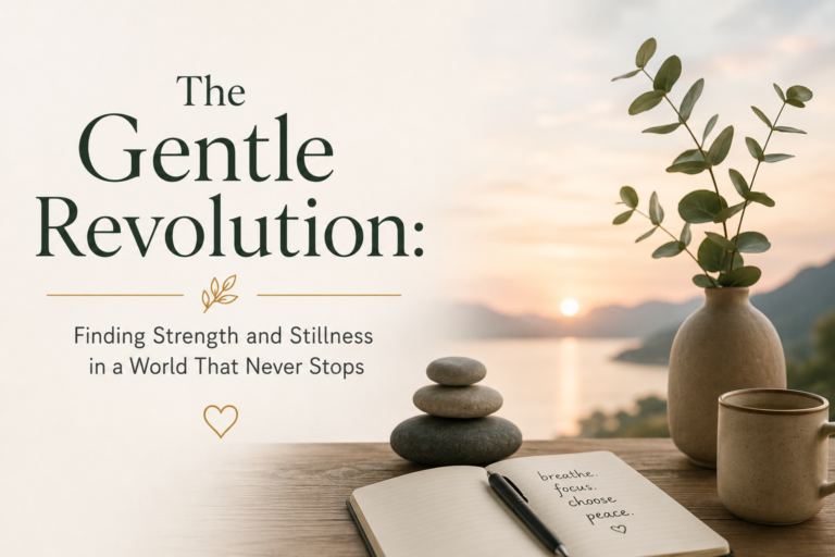 The Gentle Revolution: Finding Strength and Stillness in a World That Never Stops
